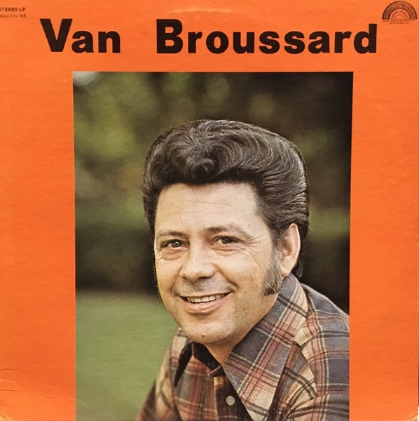 Van Broussard - 1977 United States Vinyl LP Record of Rock, Rhythm & Blues, and Swamp Pop Music - Bayou Boogie Release in VG+ Condition
