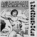 1995 US Spinout Vinyl - The Neanderthals 'Arula - Mata - Gali' 7 - inch Single in Garage Rock Style