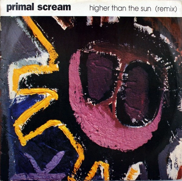 1991 UK Creation Vinyl - Primal Scream's Higher Than The Sun (Remix) 12