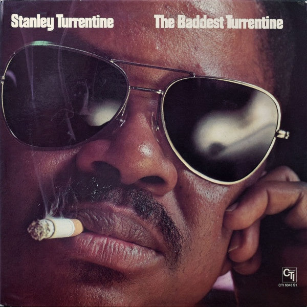 Stanley Turrentine - The Baddest Turrentine, A Classic Jazz and Hard Bop LP Record from 1974 CTI USA Vinyl