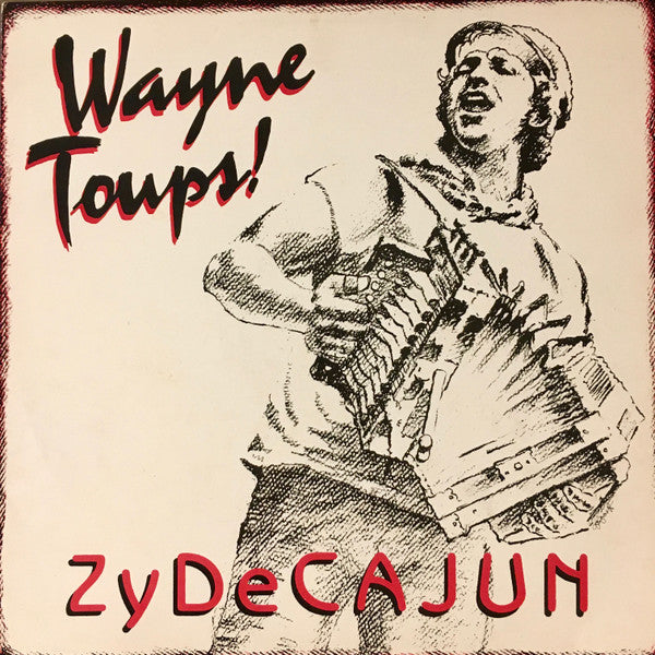 Wayne Toups - Zydecajun - Mint Condition LP Vinyl Record from 1986 in the World / Cajun / Zydeco Music Genre, Made in USA